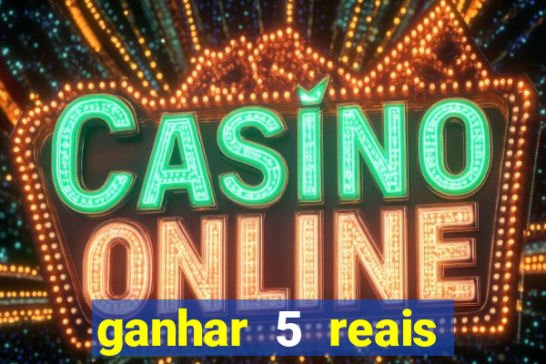 ganhar 5 reais agora pix